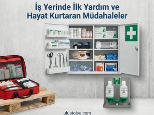 İş Yerinde İlk Yardım Çantası ve Ekipmanları